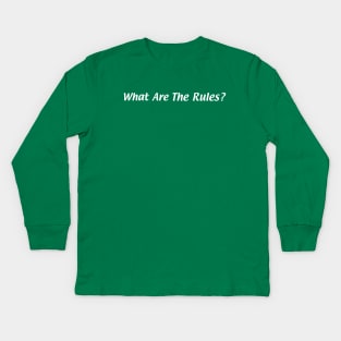 What are the rules? Kids Long Sleeve T-Shirt
